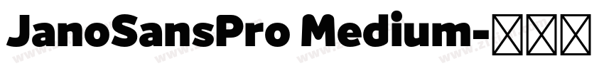 JanoSansPro Medium字体转换 JanoSansPro Medium字体转换